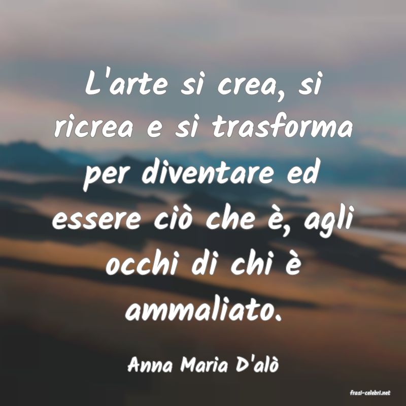 frasi di Anna Maria D'al
