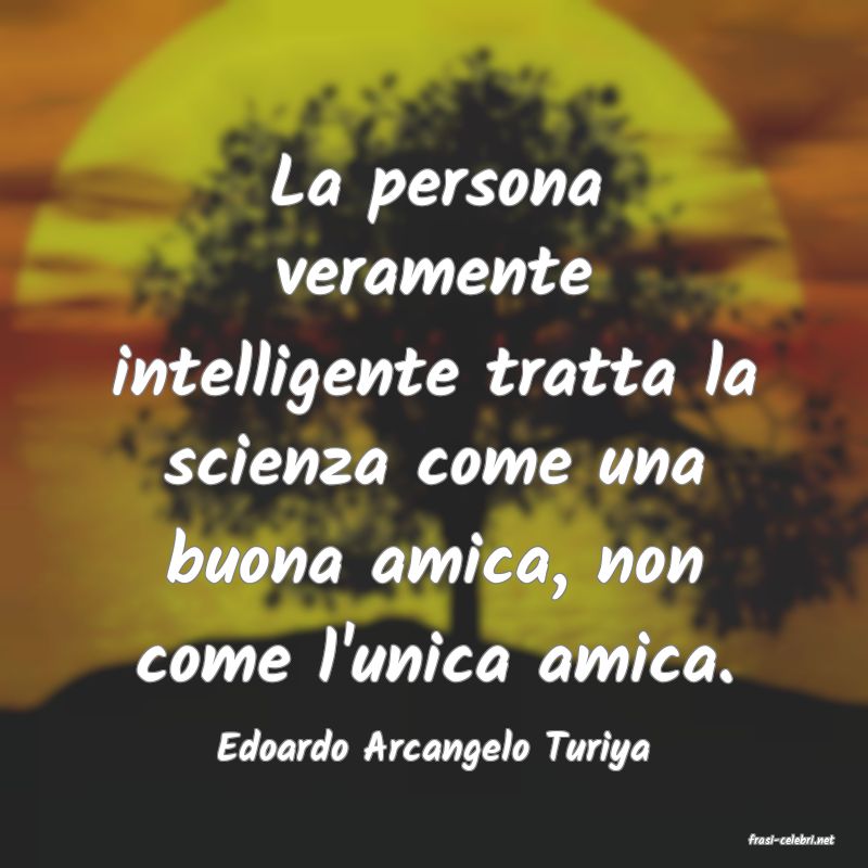 frasi di  Edoardo Arcangelo Turiya
