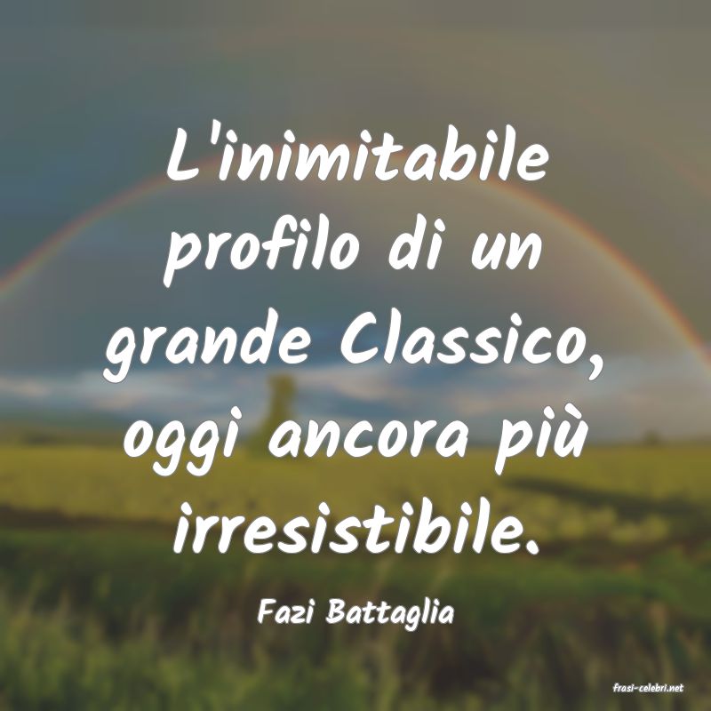 frasi di  Fazi Battaglia
