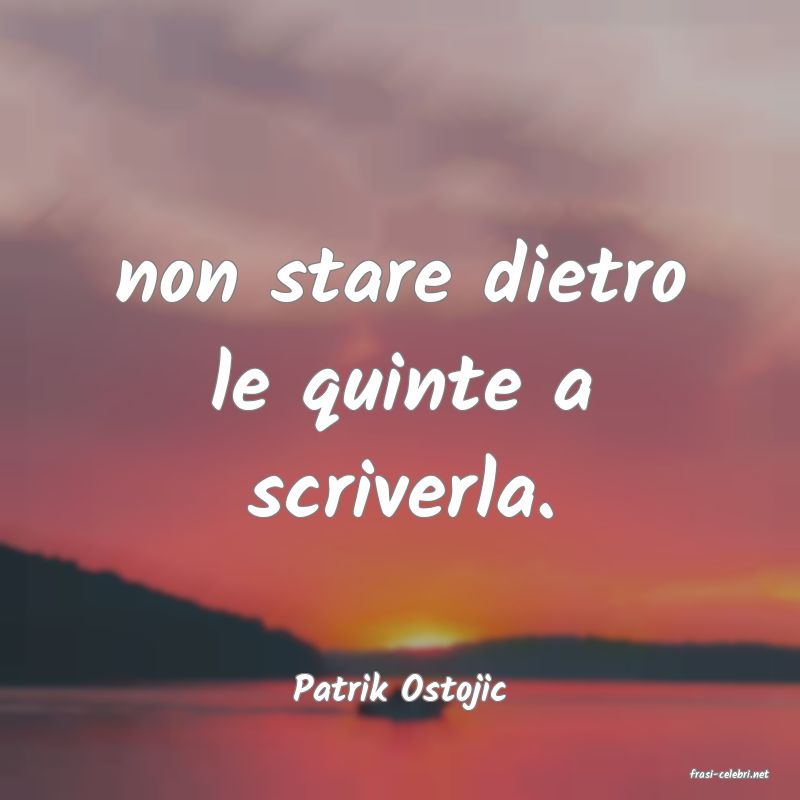 frasi di  Patrik Ostojic
