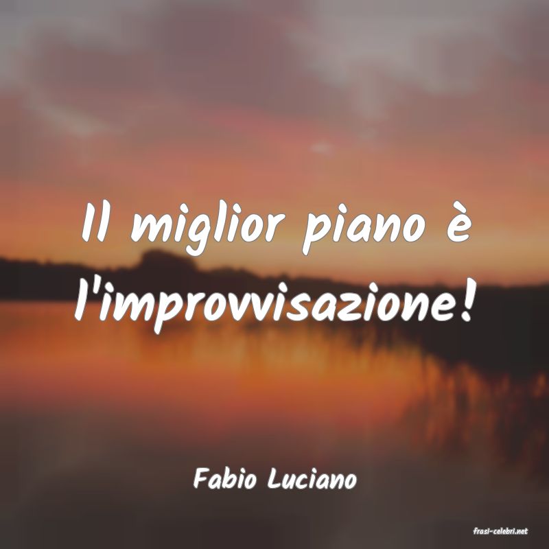 frasi di  Fabio Luciano
