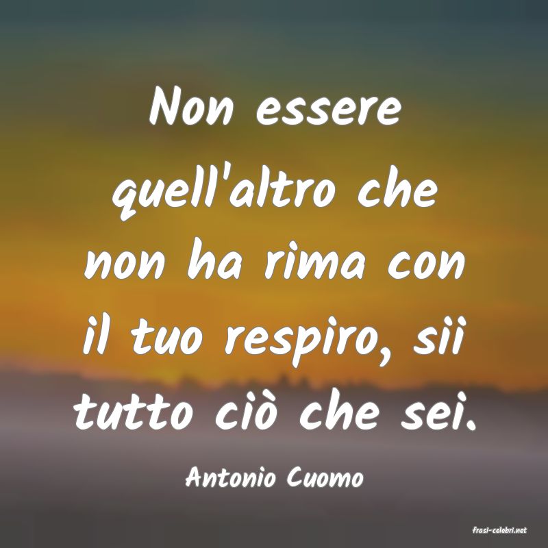 frasi di  Antonio Cuomo
