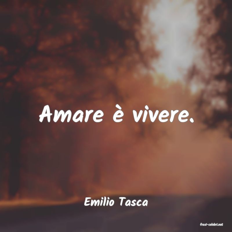 frasi di  Emilio Tasca
