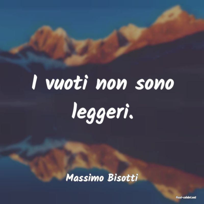 frasi di  Massimo Bisotti
