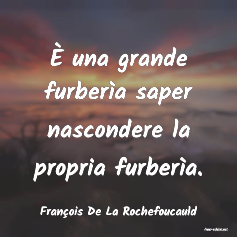 frasi di Fran�ois De La Rochefoucauld