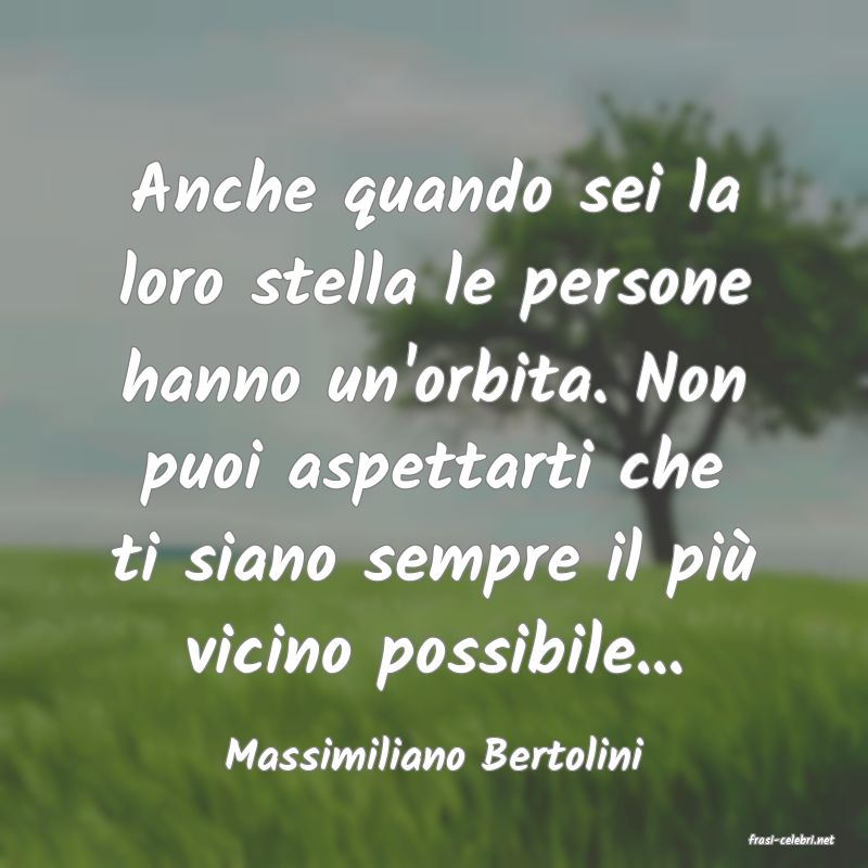 frasi di  Massimiliano Bertolini
