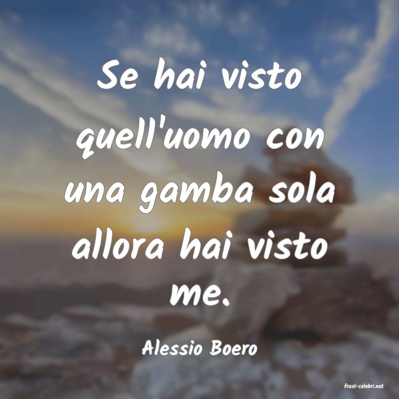 frasi di  Alessio Boero
