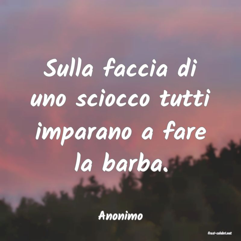 frasi di Anonimo