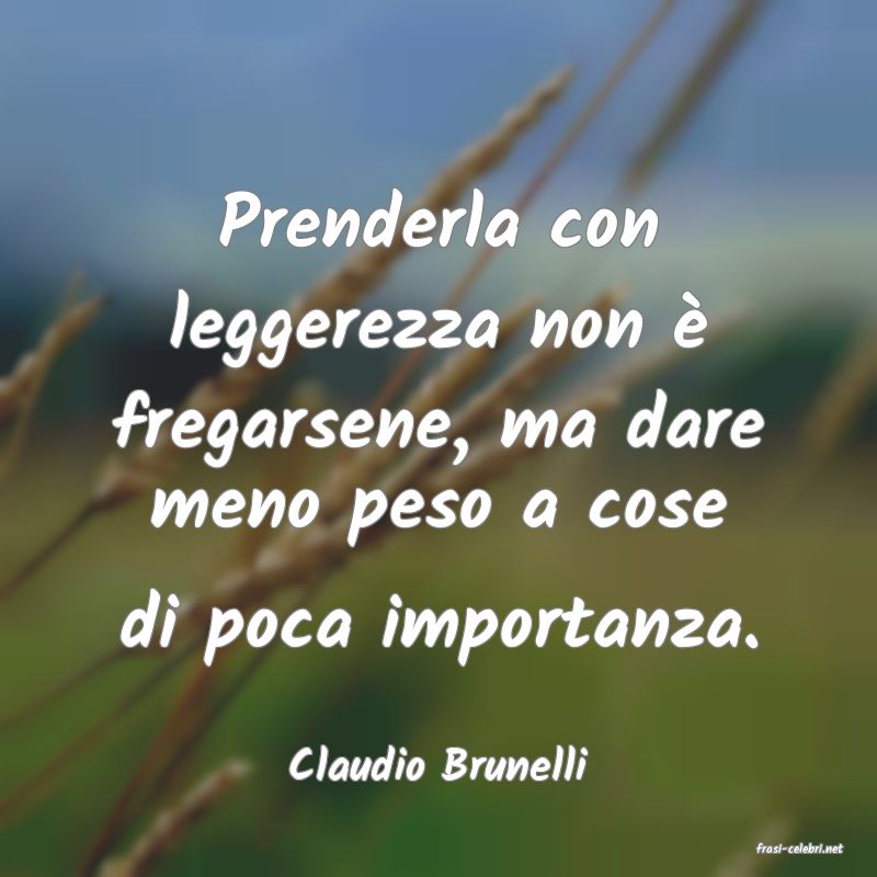 frasi di  Claudio Brunelli
