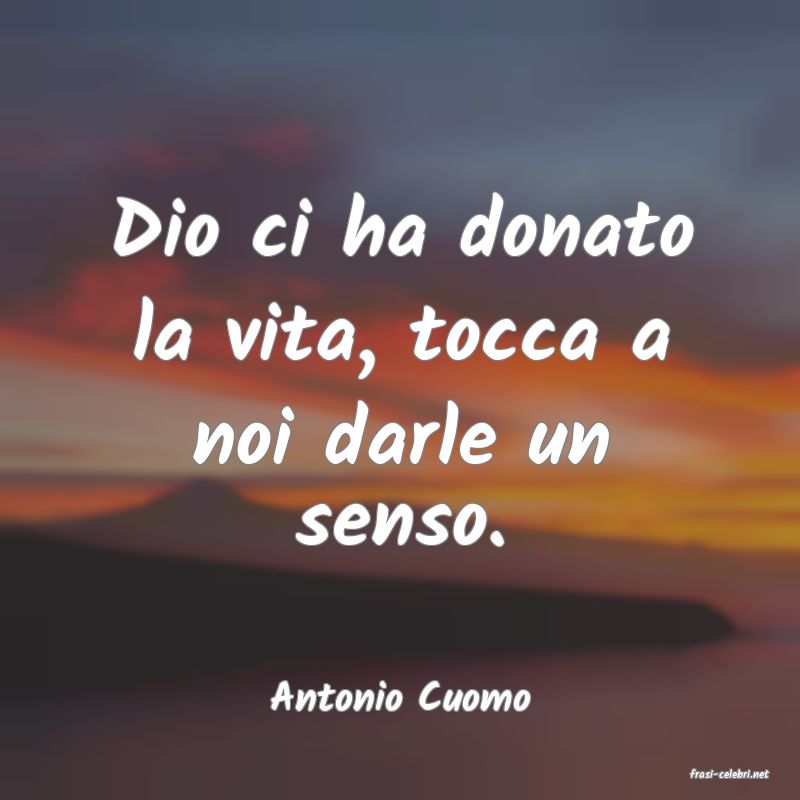 frasi di  Antonio Cuomo
