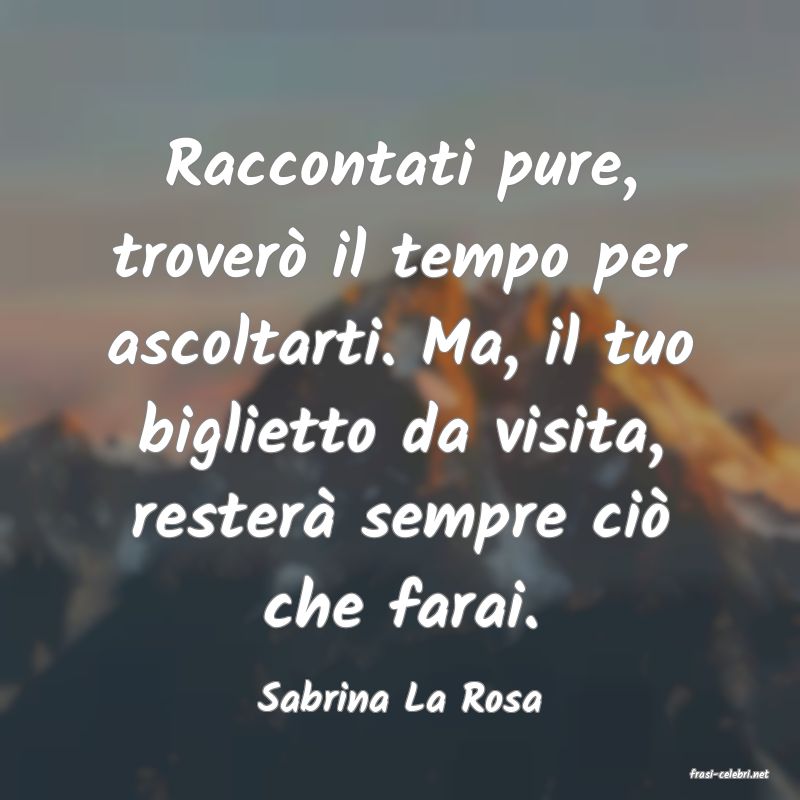 frasi di  Sabrina La Rosa
