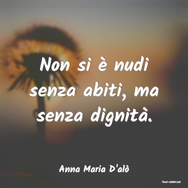 frasi di Anna Maria D'al
