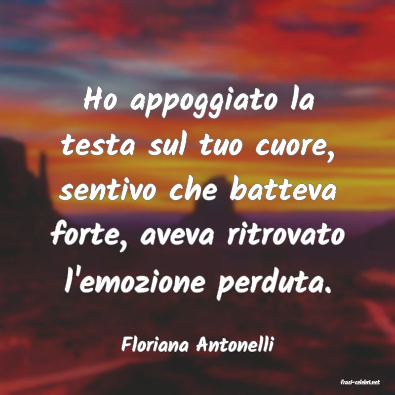 frasi di  Floriana Antonelli

