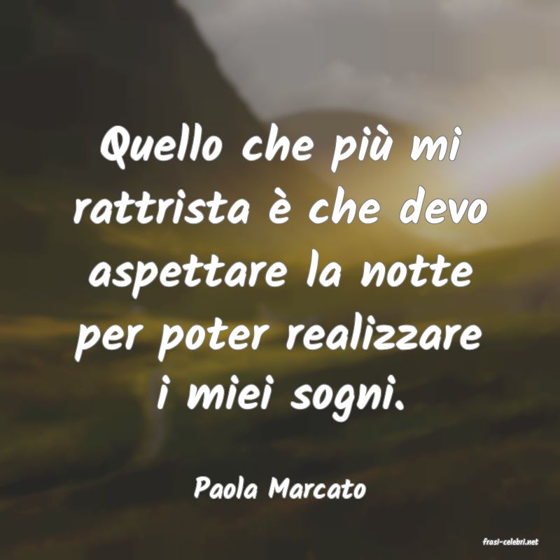 frasi di  Paola Marcato
