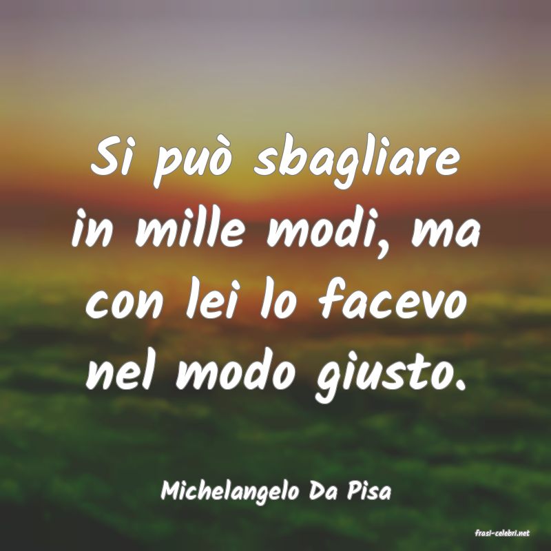 frasi di Michelangelo Da Pisa