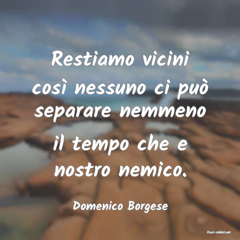 frasi di  Domenico Borgese
