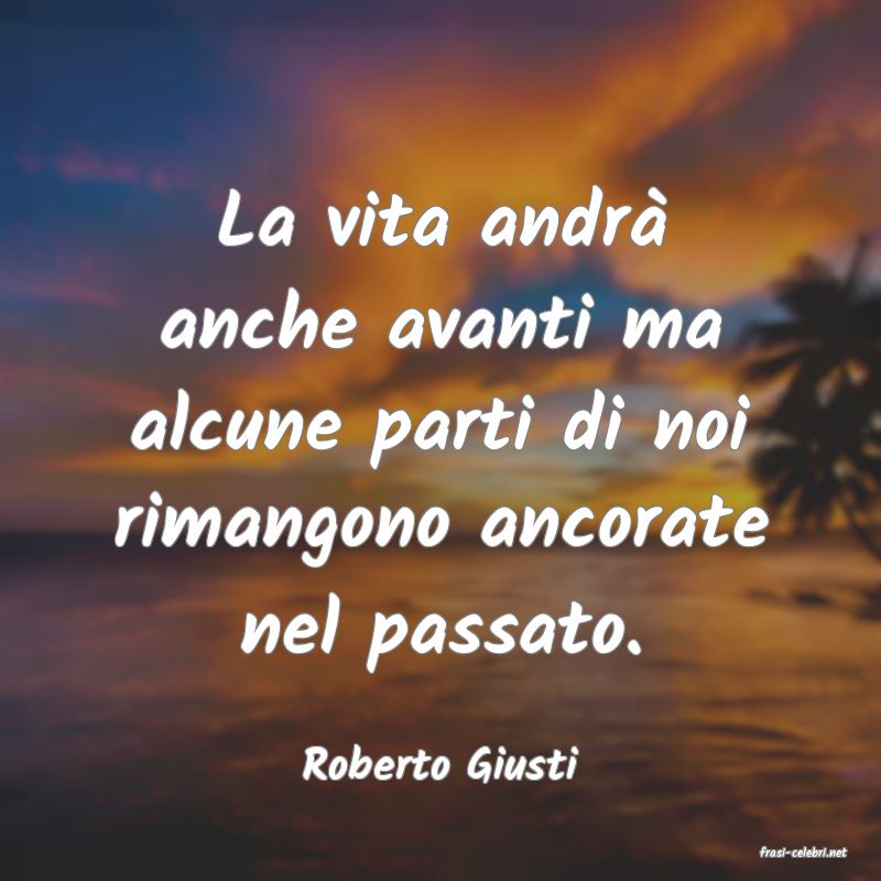 frasi di  Roberto Giusti
