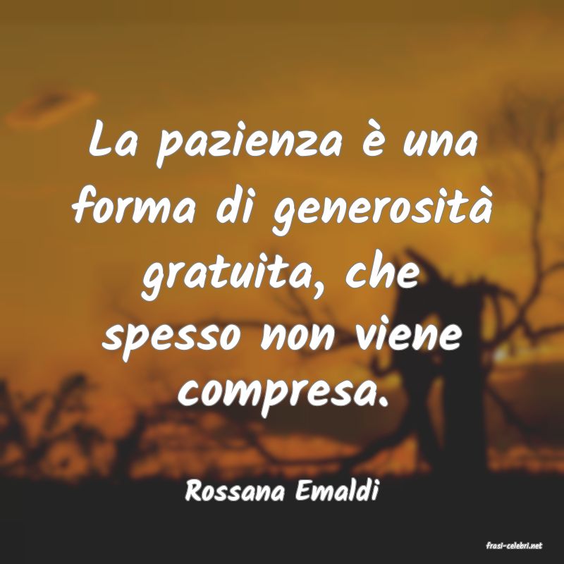 frasi di  Rossana Emaldi
