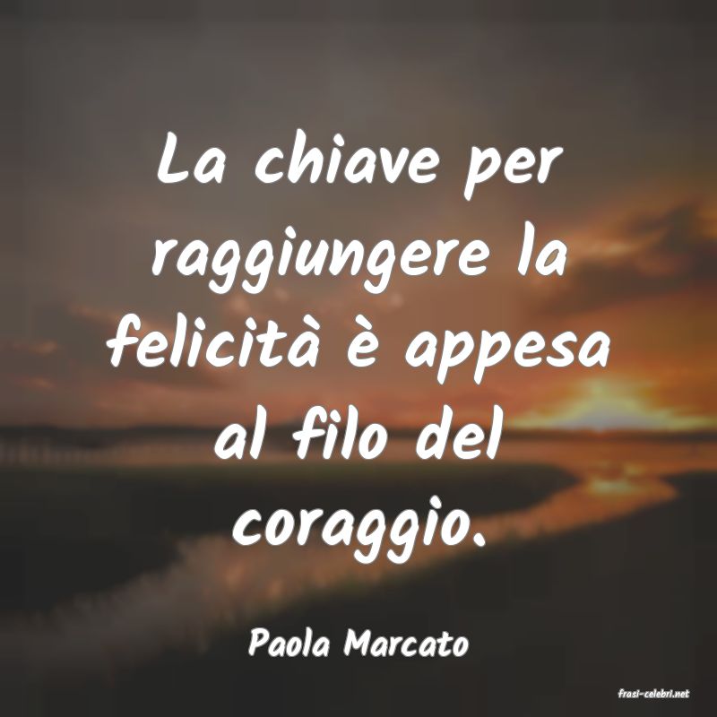 frasi di Paola Marcato