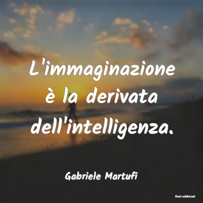 frasi di  Gabriele Martufi

