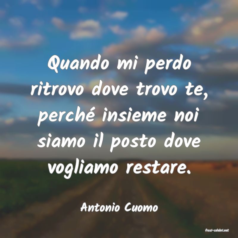 frasi di  Antonio Cuomo
