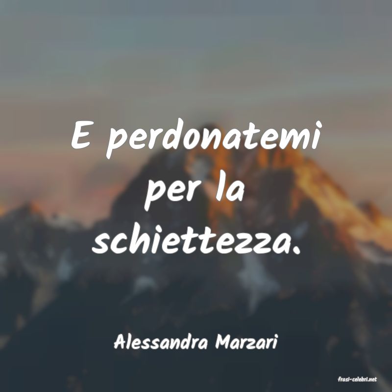 frasi di  Alessandra Marzari
