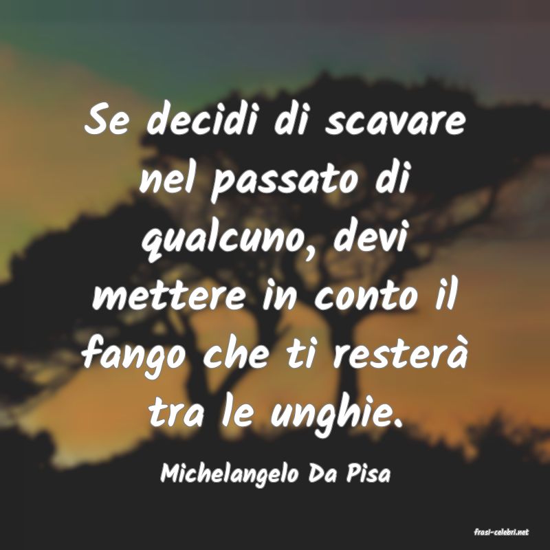 frasi di  Michelangelo Da Pisa
