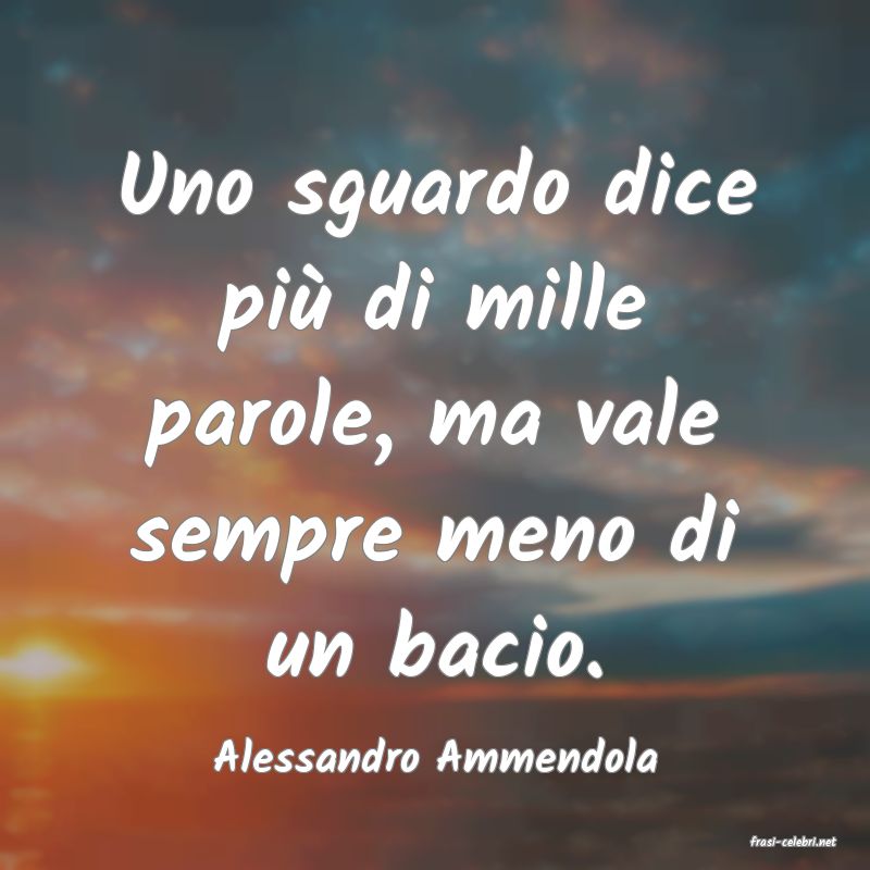 frasi di  Alessandro Ammendola
