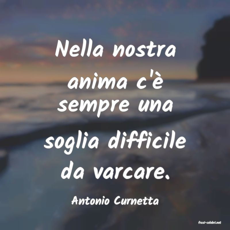 frasi di  Antonio Curnetta
