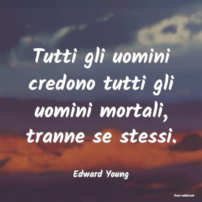 frasi di  Edward Young
