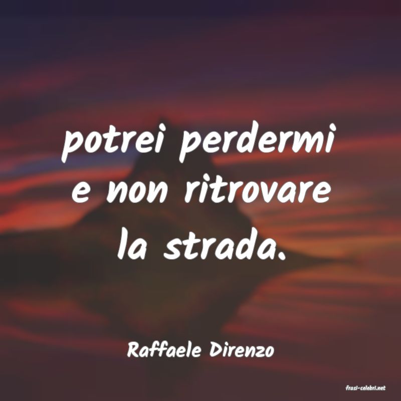 frasi di  Raffaele Direnzo
