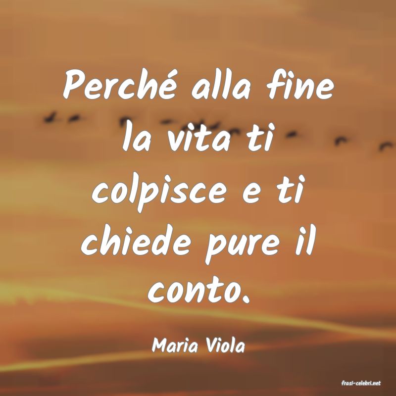 frasi di  Maria Viola
