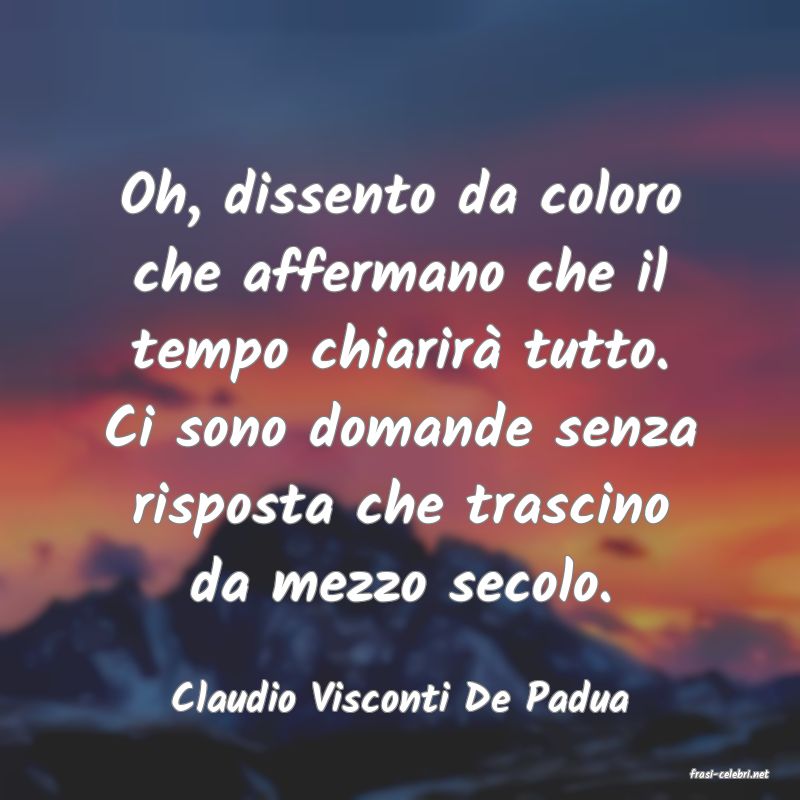frasi di  Claudio Visconti De Padua
