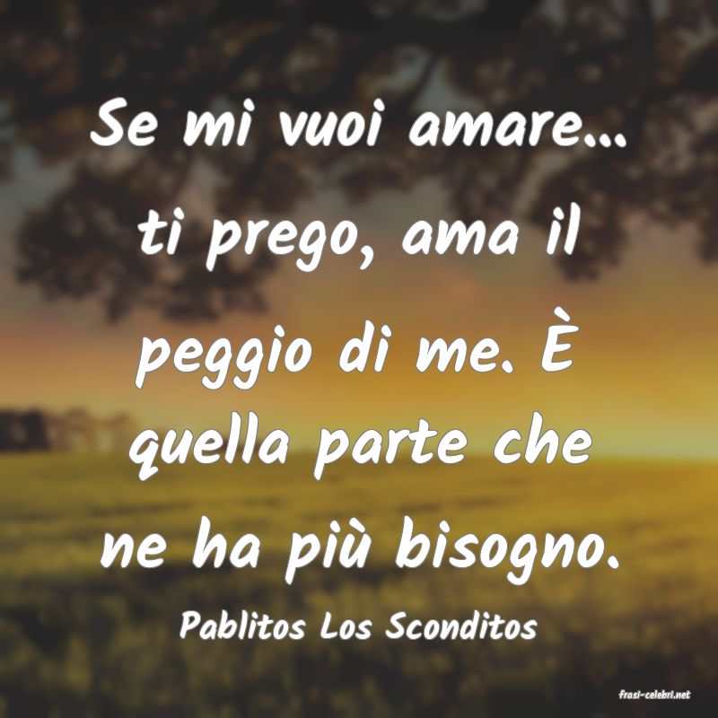 frasi di  Pablitos Los Sconditos
