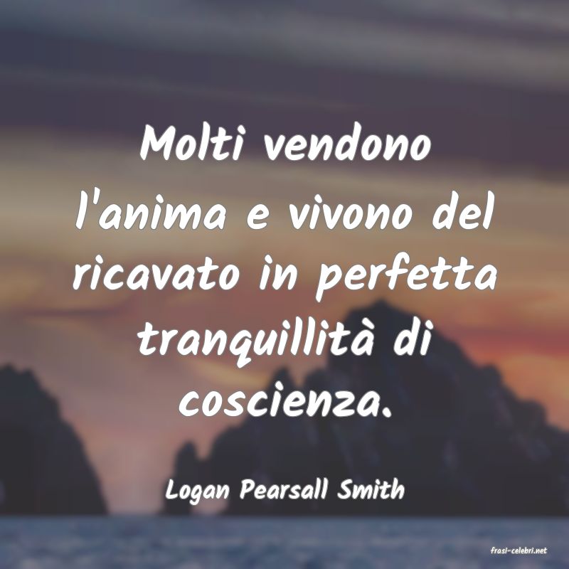 frasi di  Logan Pearsall Smith
