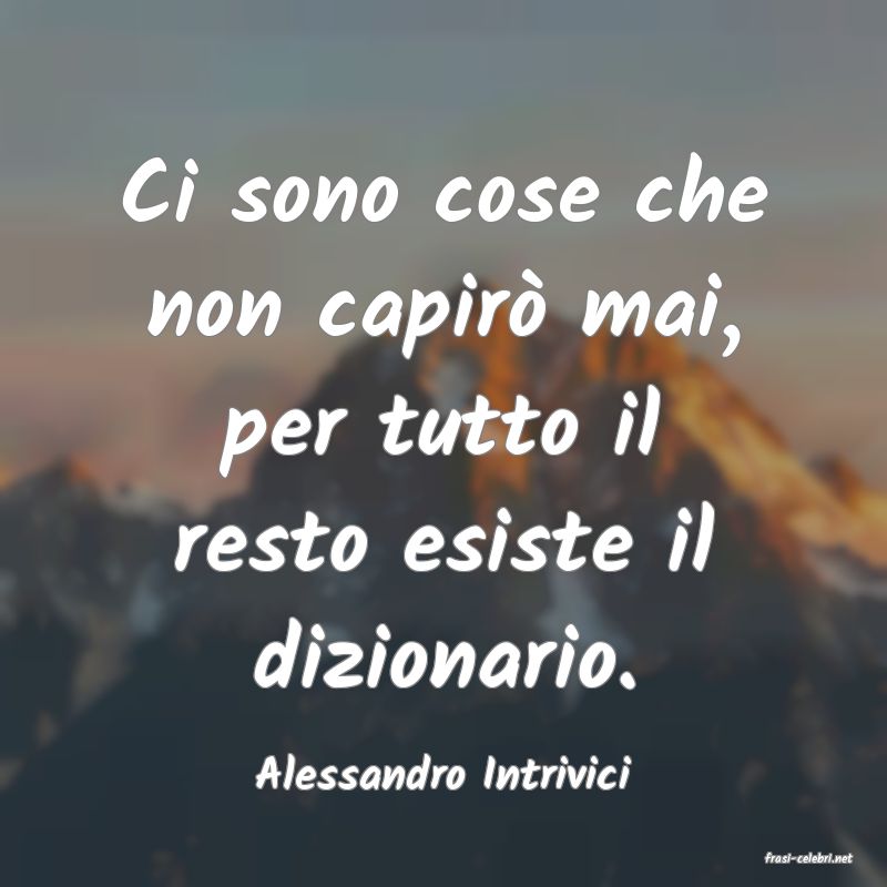 frasi di  Alessandro Intrivici
