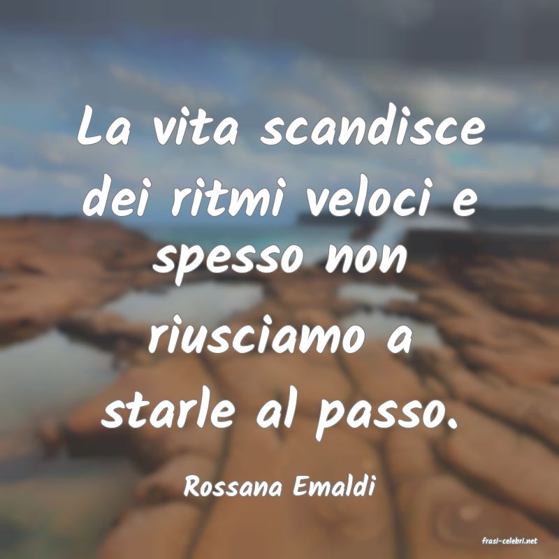 frasi di  Rossana Emaldi
