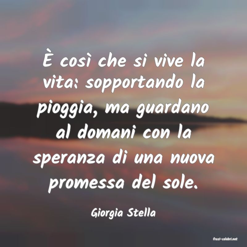 frasi di  Giorgia Stella
