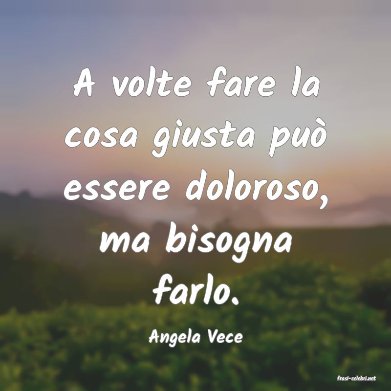 frasi di  Angela Vece
