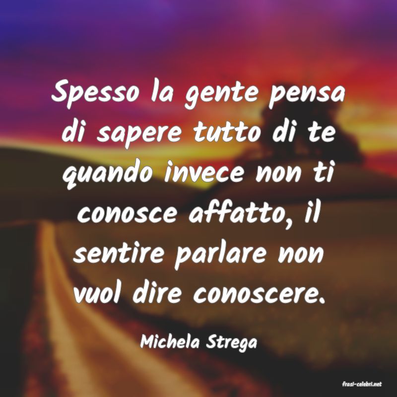 frasi di  Michela Strega
