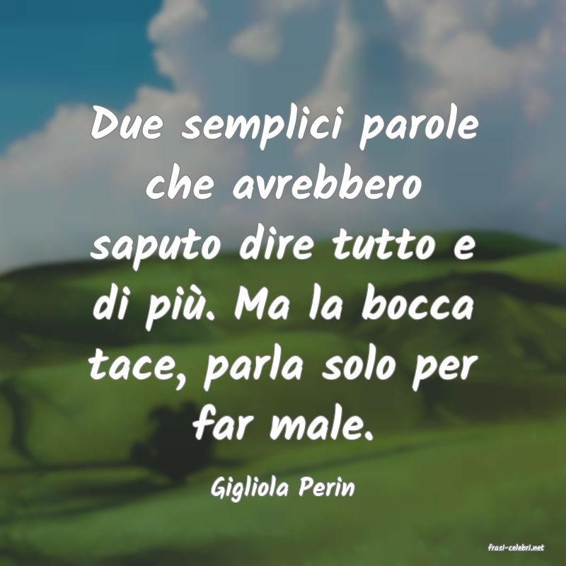 frasi di  Gigliola Perin
