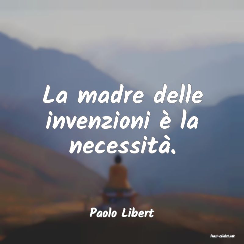 frasi di  Paolo Libert
