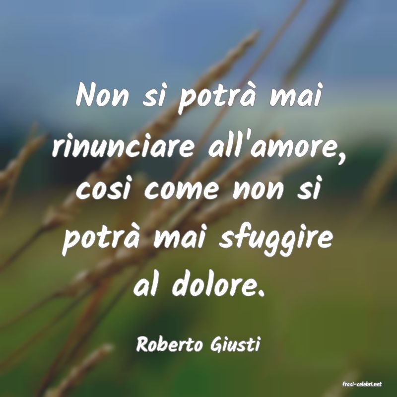 frasi di  Roberto Giusti
