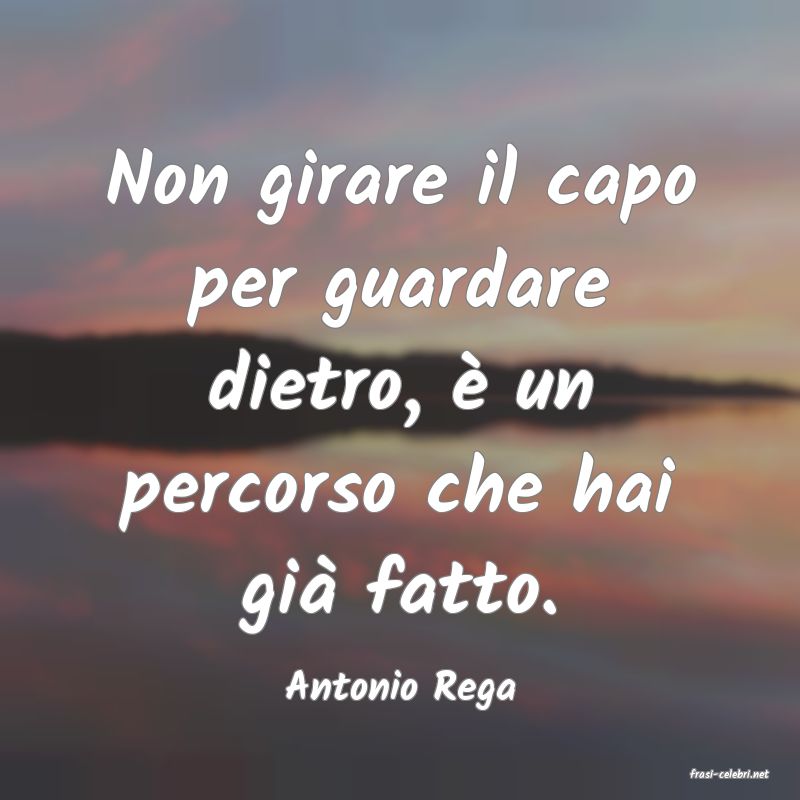 frasi di  Antonio Rega
