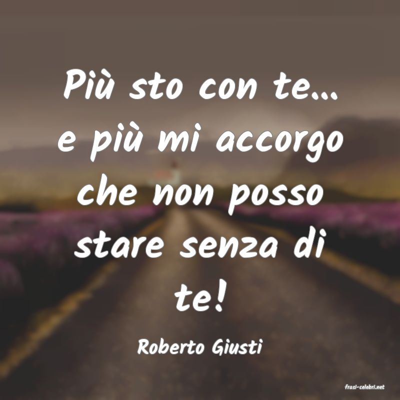 frasi di  Roberto Giusti
