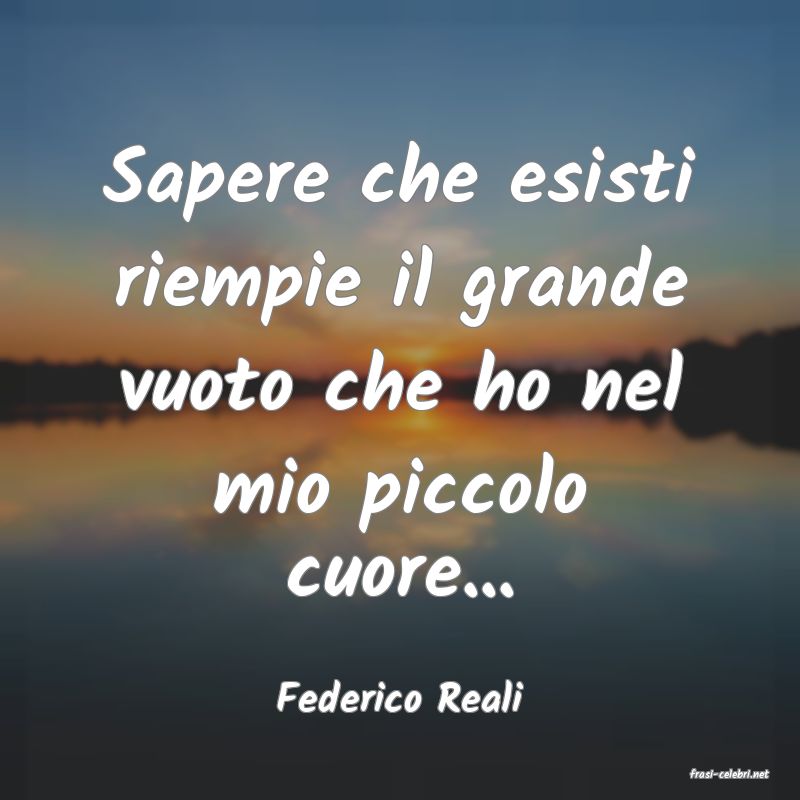 frasi di  Federico Reali
