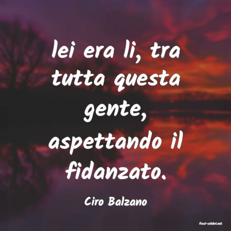 frasi di  Ciro Balzano
