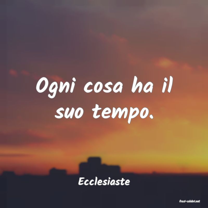 frasi di  Ecclesiaste
