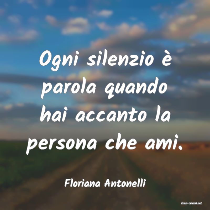frasi di  Floriana Antonelli
