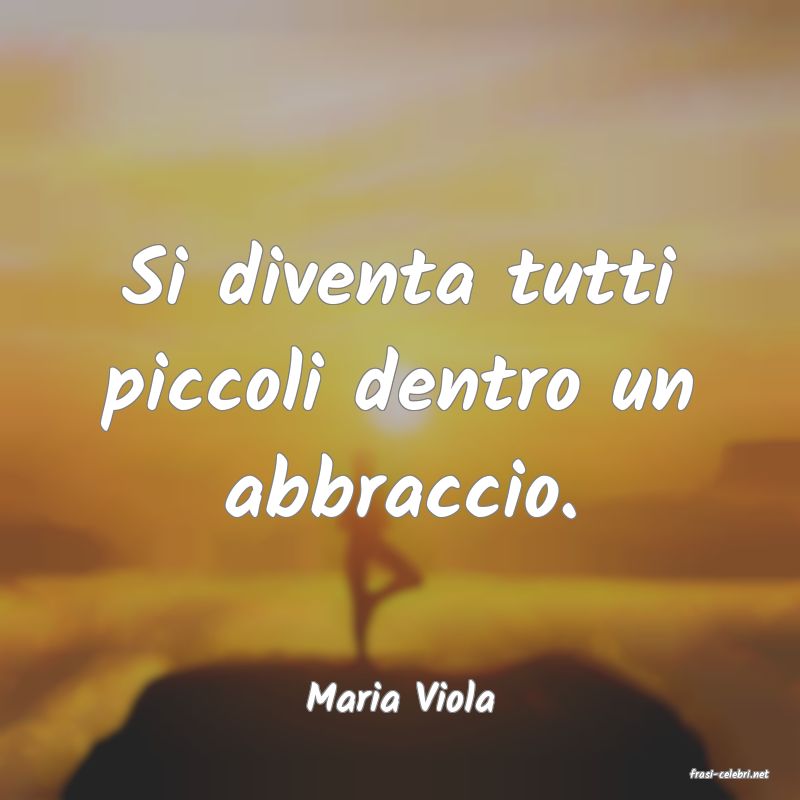 frasi di  Maria Viola
